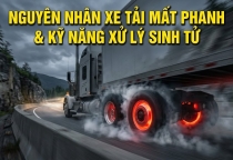 Nguyên Nhân Xe Tải Mất Phanh Khi Đổ Đèo & Kỹ Năng Xử Lý Sinh Tử