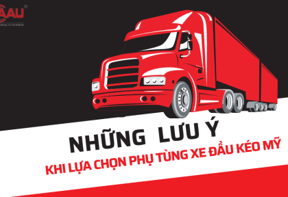 Những lưu ý khi lựa chọn phụ tùng xe đầu kéo Mỹ